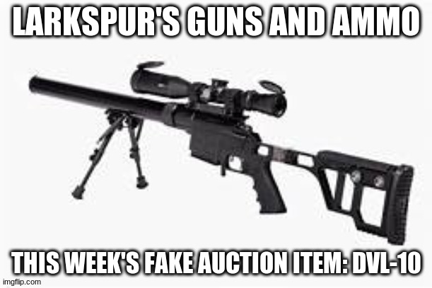 This weeks fake auction item | LARKSPUR'S GUNS AND AMMO; THIS WEEK'S FAKE AUCTION ITEM: DVL-10 | image tagged in dvl-10,fake auction | made w/ Imgflip meme maker