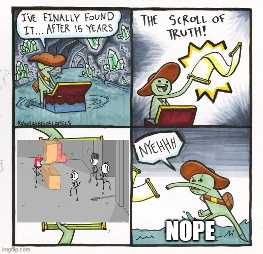 The Scroll Of Truth | NOPE | image tagged in memes,the scroll of truth | made w/ Imgflip meme maker