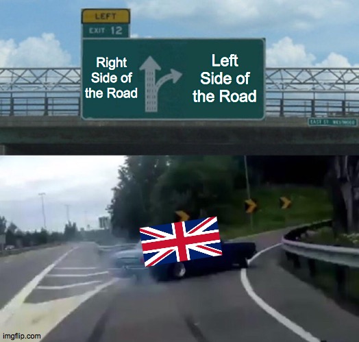Left Side | Right Side of the Road; Left Side of the Road | image tagged in memes,left exit 12 off ramp | made w/ Imgflip meme maker