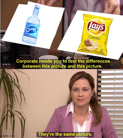 They're The Same Picture Meme | image tagged in memes,they're the same picture | made w/ Imgflip meme maker