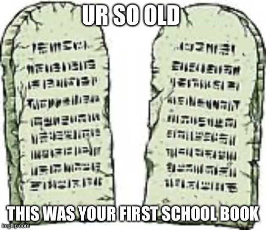 Boomer | UR SO OLD; THIS WAS YOUR FIRST SCHOOL BOOK | image tagged in boomer | made w/ Imgflip meme maker