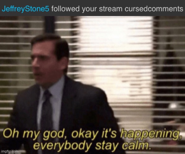 Image Title | image tagged in oh my god okay it's happening everybody stay calm | made w/ Imgflip meme maker