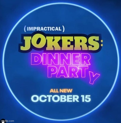 It's back, baby!!! | image tagged in impractical jokers,memes,new episodes,impractical jokers dinner party,it's back,october 15 | made w/ Imgflip meme maker