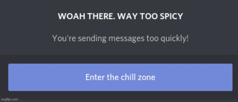 Enter The Chill Zone | image tagged in enter the chill zone,memes,discord,new template,way too spicy,too fast | made w/ Imgflip meme maker
