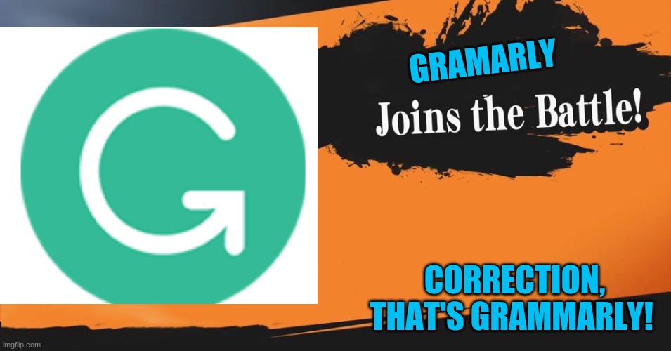 Grammarly Joins The Battle! | GRAMARLY; CORRECTION, THAT'S GRAMMARLY! | image tagged in smash bros,memes,grammarly,joins the battle,funny,correction | made w/ Imgflip meme maker