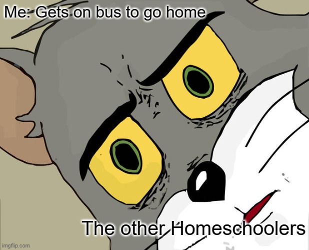 Gets on the bus | Me: Gets on bus to go home; The other Homeschoolers | image tagged in memes,unsettled tom,homeschool,bus,school,confused | made w/ Imgflip meme maker