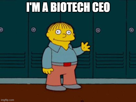 ralph wiggum | I'M A BIOTECH CEO | image tagged in ralph wiggum | made w/ Imgflip meme maker
