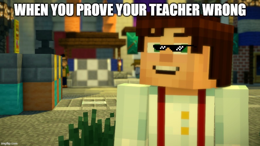 chungus | WHEN YOU PROVE YOUR TEACHER WRONG | image tagged in minecraft,lol,teacher | made w/ Imgflip meme maker