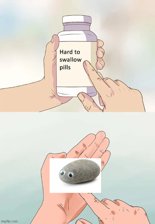 is hard to swallow cuz it's a roc | image tagged in memes,hard to swallow pills | made w/ Imgflip meme maker