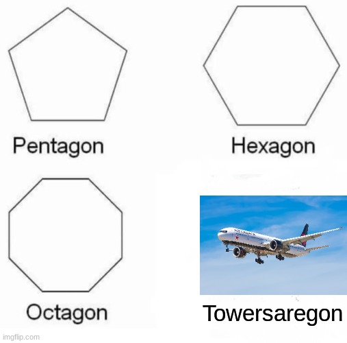 Never forget 9/11 | Towersaregon | image tagged in memes,pentagon hexagon octagon,9/11 | made w/ Imgflip meme maker