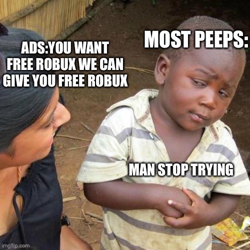 The Ads Lie Imgflip - robuxman com free robux