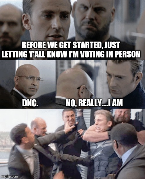 Vote in Person? Dems cry Un-American | BEFORE WE GET STARTED, JUST LETTING Y'ALL KNOW I'M VOTING IN PERSON; DNC.                  NO, REALLY....I AM | image tagged in vote 2020,trump,biden,vote,pelosi,november | made w/ Imgflip meme maker