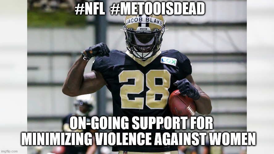 Jacob Blake is the NFL | #NFL  #METOOISDEAD; ON-GOING SUPPORT FOR MINIMIZING VIOLENCE AGAINST WOMEN | image tagged in antifa,blm,election 2020 | made w/ Imgflip meme maker