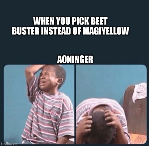 Super Sentai Meme. | WHEN YOU PICK BEET BUSTER INSTEAD OF MAGIYELLOW; AONINGER | image tagged in black kid crying with knife | made w/ Imgflip meme maker