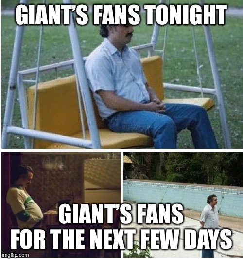 Narcos waiting | GIANT’S FANS TONIGHT; GIANT’S FANS FOR THE NEXT FEW DAYS | image tagged in narcos waiting,SFGiants | made w/ Imgflip meme maker
