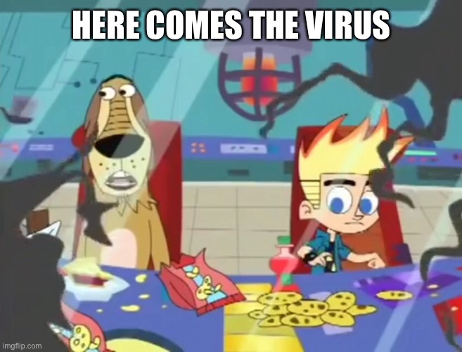 Here comes the virus | HERE COMES THE VIRUS | image tagged in covid,memes,covid-19,coronavirus | made w/ Imgflip meme maker