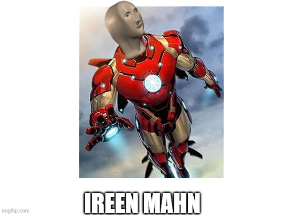 IREEN MAHN | image tagged in template,wrong spelling,memes,meme man | made w/ Imgflip meme maker