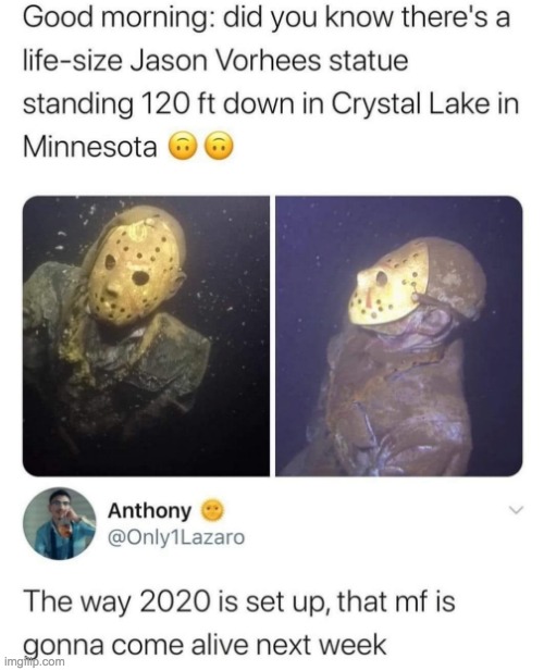 Oh boy, I can't wait for summer camp after all of these disasters are over! | image tagged in jason voorhees,2020 | made w/ Imgflip meme maker