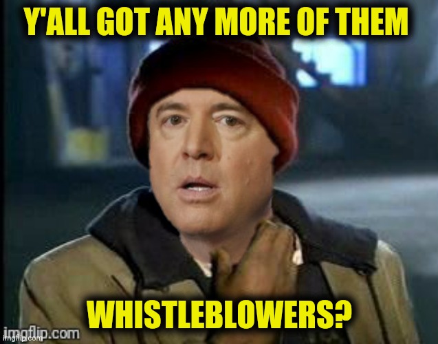 Y'ALL GOT ANY MORE OF THEM WHISTLEBLOWERS? | made w/ Imgflip meme maker