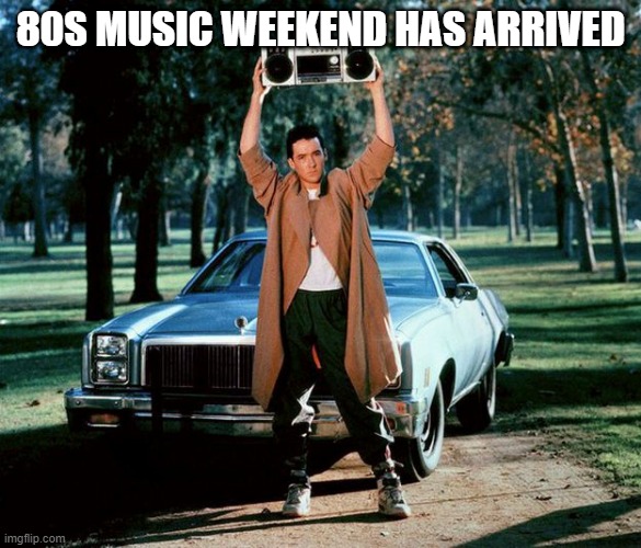 80's Boombox | 80S MUSIC WEEKEND HAS ARRIVED | image tagged in 80's boombox | made w/ Imgflip meme maker
