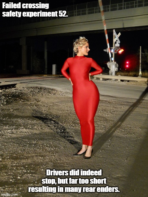 Railroad Crossing Safety | Failed crossing safety experiment 52. Drivers did indeed stop, but far too short resulting in many rear enders. | image tagged in blonde,red dress,tight dress,hourglass | made w/ Imgflip meme maker