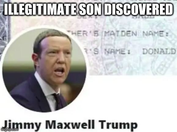this should have been fornt page news | ILLEGITIMATE SON DISCOVERED | image tagged in jimmy t,conservative,trumpism | made w/ Imgflip meme maker