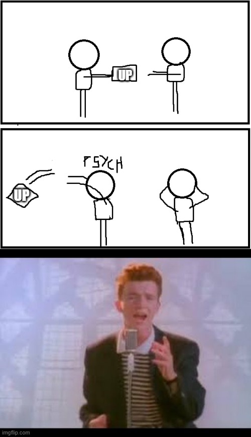 never gonna give u up | UP; UP | image tagged in psych hell no,memes,funny,rick roll | made w/ Imgflip meme maker