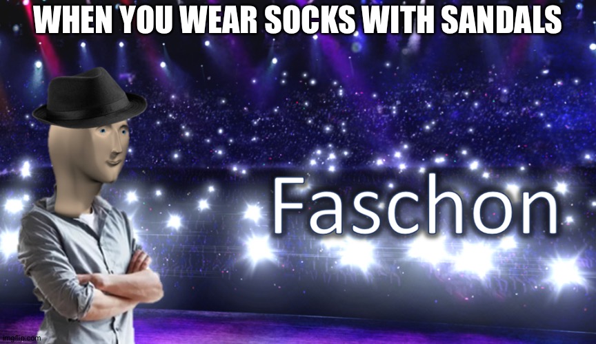 Meme Man Fashion | WHEN YOU WEAR SOCKS WITH SANDALS | image tagged in meme man fashion,memes,funny,meme man,stop reading the tags | made w/ Imgflip meme maker