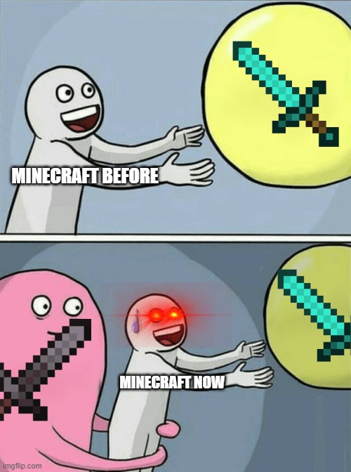 Old Minecraft people be like | MINECRAFT BEFORE; MINECRAFT NOW | image tagged in memes,running away balloon | made w/ Imgflip meme maker