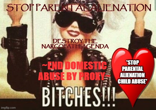 Stop Parental Alienation | STOP PARENTAL ALIENATION; DESTROY THE NARCOPATH  AGENDA; *STOP PARENTAL ALIENATION CHILD ABUSE*; ~END DOMESTIC ABUSE BY PROXY~ | image tagged in barbie d,domestic violence,malignant narcissism | made w/ Imgflip meme maker