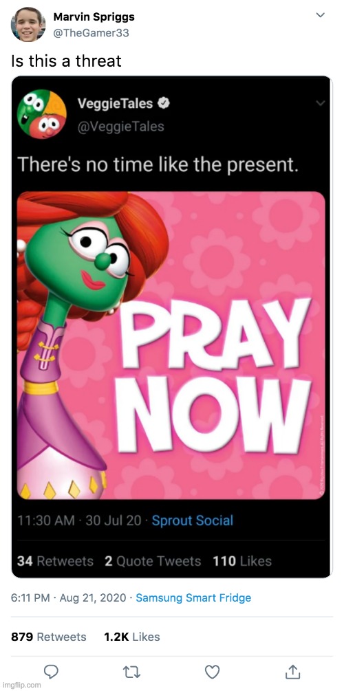 Start Praying before she gets us | image tagged in veggietales,twitter | made w/ Imgflip meme maker
