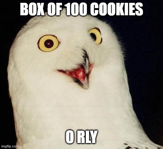 O RLY? | BOX OF 100 COOKIES; O RLY | image tagged in o rly | made w/ Imgflip meme maker