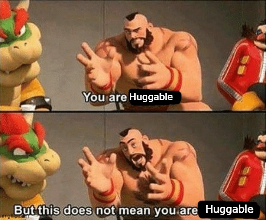 Huggable Huggable | made w/ Imgflip meme maker