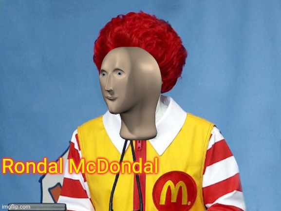 Ronald McDonald | Rondal McDondal | image tagged in ronald mcdonald | made w/ Imgflip meme maker
