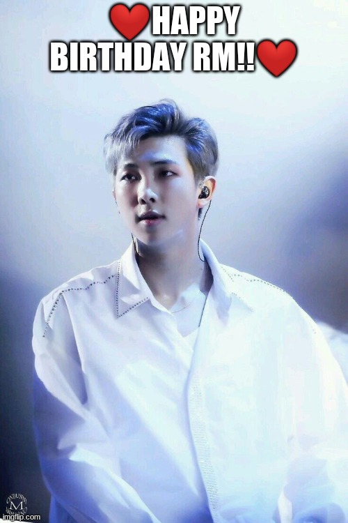 *sings Happy Birthday in Korean for him* | ❤HAPPY BIRTHDAY RM!!❤ | made w/ Imgflip meme maker