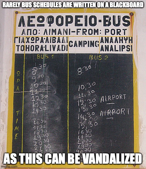 Blackboard Timetable | RARELY BUS SCHEDULES ARE WRITTEN ON A BLACKBOARD; AS THIS CAN BE VANDALIZED | image tagged in memes,public transport,bus | made w/ Imgflip meme maker