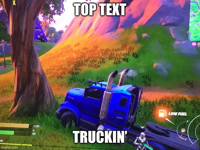 Truckin |  TOP TEXT; TRUCKIN’ | made w/ Imgflip meme maker