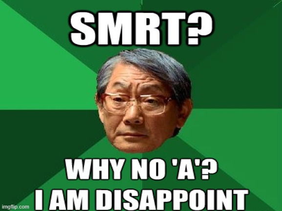 No, your a disappointment, srry! | image tagged in smrt,no a | made w/ Imgflip meme maker