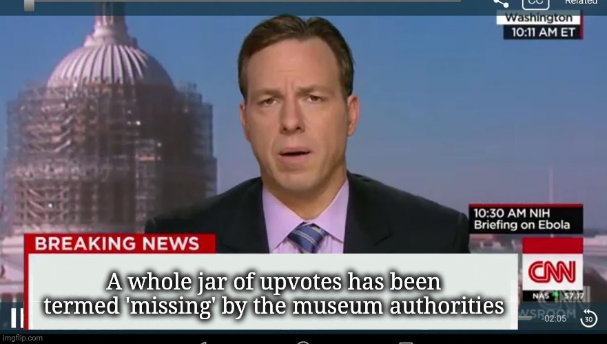 cnn breaking news template | A whole jar of upvotes has been termed 'missing' by the museum authorities | image tagged in cnn breaking news template | made w/ Imgflip meme maker