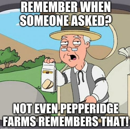 Not Even Pepperidge Farms Remembers Blank Meme Template