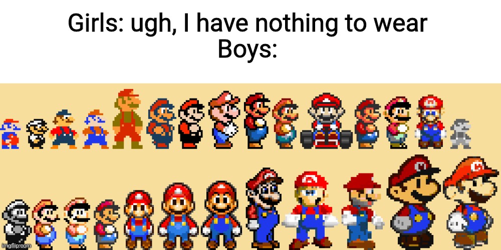 Same outfit. All the time. | Girls: ugh, I have nothing to wear
Boys: | image tagged in mario,boys vs girls | made w/ Imgflip meme maker