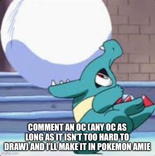 It doesn’t have to be mine | COMMENT AN OC (ANY OC AS LONG AS IT ISN’T TOO HARD TO DRAW) AND I’LL MAKE IT IN POKEMON AMIE | made w/ Imgflip meme maker
