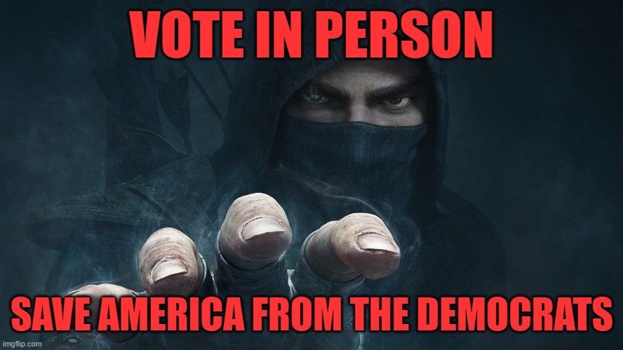 Vote In Person: SAVE AMERICA FROM THE DEMOCRATS | VOTE IN PERSON; SAVE AMERICA FROM THE DEMOCRATS | image tagged in vote,election fraud,america | made w/ Imgflip meme maker