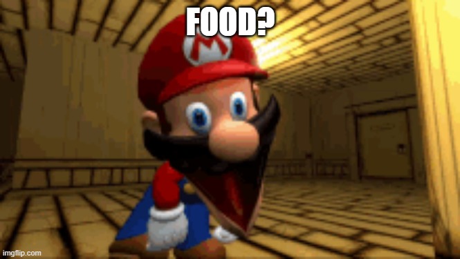 food? | FOOD? | image tagged in mario | made w/ Imgflip meme maker