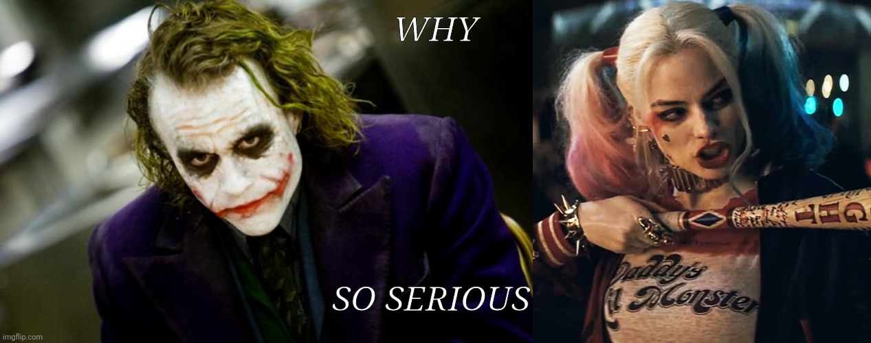 43V3R | WHY; SO SERIOUS | image tagged in why so serious joker,harley quinn lock n load | made w/ Imgflip meme maker
