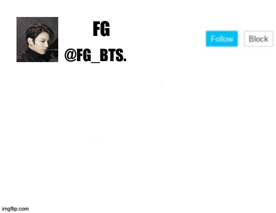 Yeets everyone made one so yeah this is mine | FG; @FG_BTS. | made w/ Imgflip meme maker