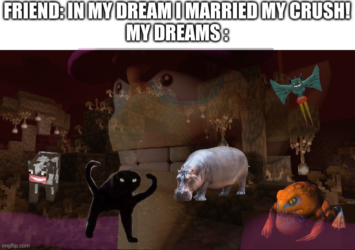 My Dreams | FRIEND: IN MY DREAM I MARRIED MY CRUSH!
MY DREAMS : | image tagged in memes,crab rave,my dreams | made w/ Imgflip meme maker