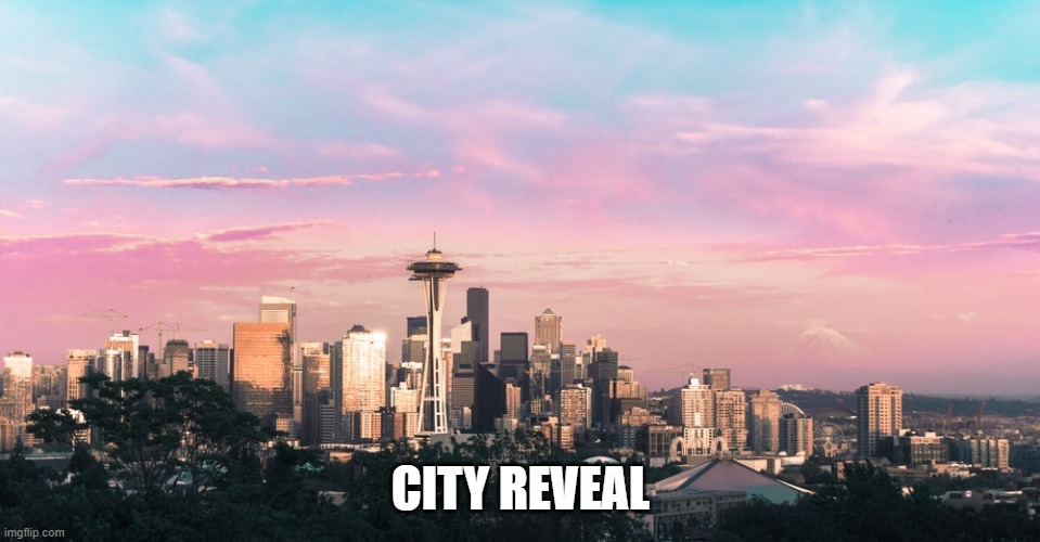 For all the 12 people, thank you for following me....on imgflip, not in real life! Thank you a million times! | CITY REVEAL | image tagged in seattle,awesome,thank you | made w/ Imgflip meme maker