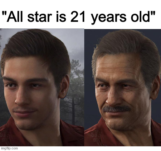 "All star is 21 years old" | image tagged in memes | made w/ Imgflip meme maker