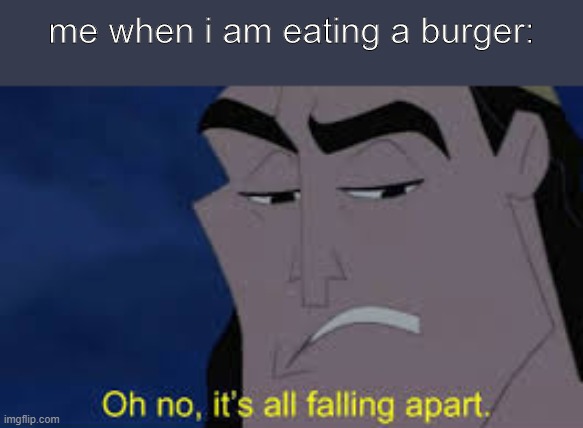 soz for old template | me when i am eating a burger: | image tagged in funny memes | made w/ Imgflip meme maker
